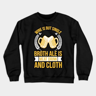 Wine Is But Single Broth ale Is Meat Drink And Cloth T Shirt For Women Men Crewneck Sweatshirt